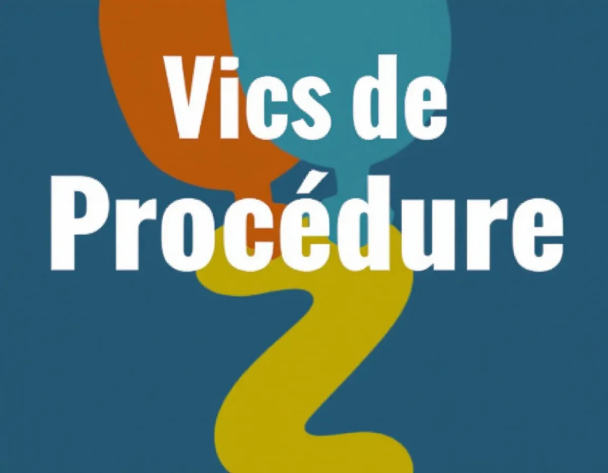 Vices de Procédure : Reconnaître et Réagir